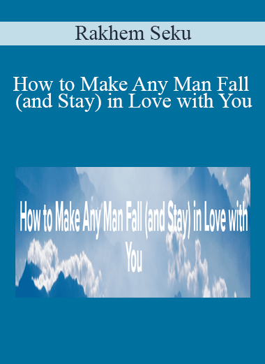 Rakhem Seku - How to Make Any Man Fall (and Stay) in Love with You