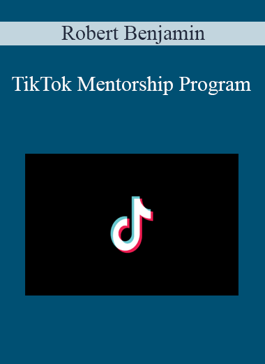 Robert Benjamin - TikTok Mentorship Program