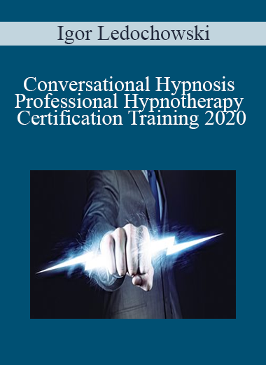 Igor Ledochowski - Conversational Hypnosis Professional Hypnotherapy Certification Training 2020