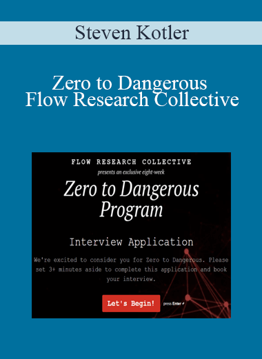 Steven Kotler - Zero to Dangerous - Flow Research Collective