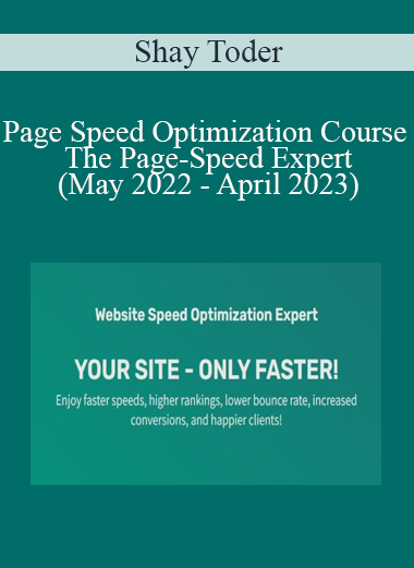 Shay Toder - Page Speed Optimization Course - The Page-Speed Expert (May 2022 - April 2023)