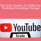Greg Davis - The Scale Youtube To $100k/Day Workshop Recordings Package