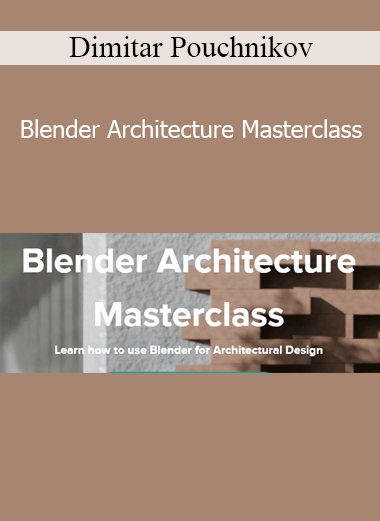 Dimitar Pouchnikov - Blender Architecture Masterclass