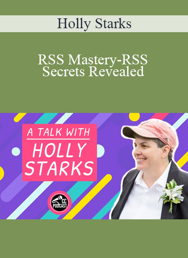 Holly Starks - RSS Mastery-RSS Secrets Revealed