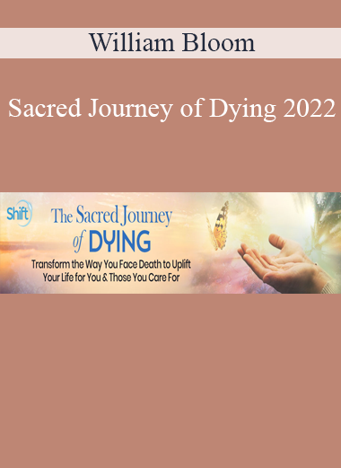William Bloom - Sacred Journey of Dying 2022