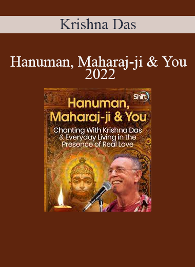 Krishna Das - Hanuman Maharaj-ji & You 2022