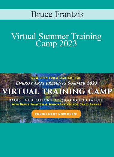 Bruce Frantzis - Virtual Summer Training Camp 2023