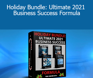 Ted McGrath - Holiday Bundle: Ultimate 2021 Business Success Formula