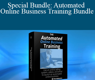 Ted McGrath - Special Bundle: Automated Online Business Training Bundle