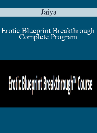 Jaiya - Erotic Blueprint Breakthrough Complete Program