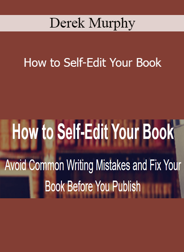 Derek Murphy - How to Self-Edit Your Book