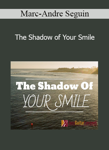 Marc-Andre Seguin - The Shadow of Your Smile