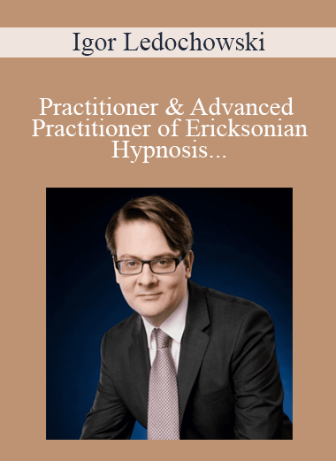 Igor Ledochowski - Practitioner & Advanced Practitioner of Ericksonian Hypnosis DOUBLE Certification Trainings 2021