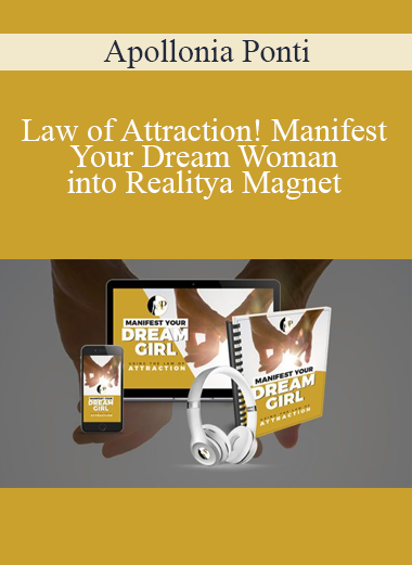 Apollonia Ponti - Law of Attraction! Manifest Your Dream Woman into Reality