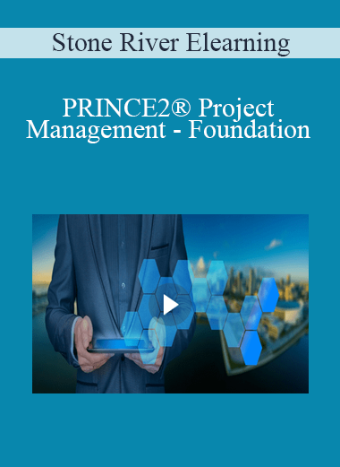 Stone River Elearning - PRINCE2® Project Management - Foundation