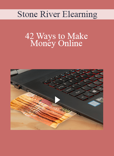 Stone River Elearning - 42 Ways to Make Money Online