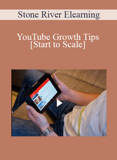 Stone River Elearning - YouTube Growth Tips [Start to Scale]