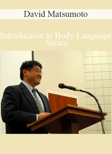 David Matsumoto - Introduction to Body Language Series