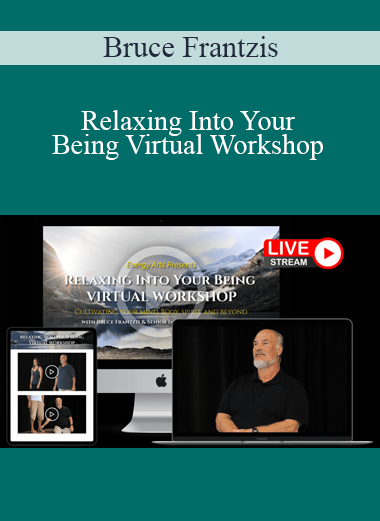 Bruce Frantzis - Relaxing Into Your Being Virtual Workshop