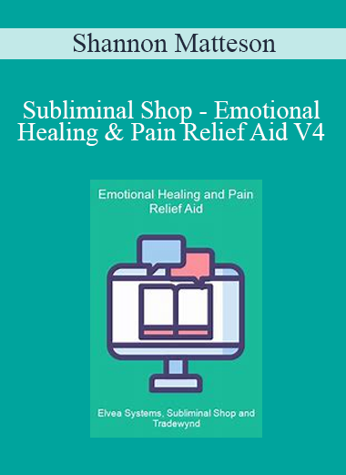 Shannon Matteson - Subliminal Shop - Emotional Healing & Pain Relief Aid V4