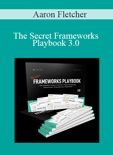 Aaron Fletcher - The Secret Frameworks Playbook 3.0