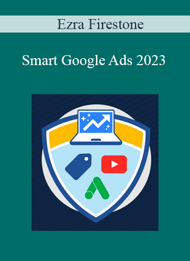 Ezra Firestone - Smart Google Ads 2023