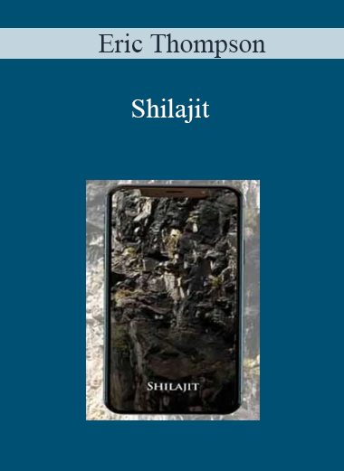 Eric Thompson - Shilajit