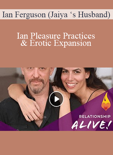 Ian Ferguson (Jaiya ‘s Husband) – Pleasure Practices & Erotic Expansion