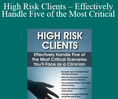 Paul Brasler – High Risk Clients – Effectively Handle Five of the Most Critical Scenarios You’ll Face as a Clinician
