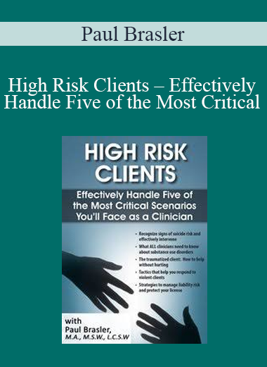 Paul Brasler – High Risk Clients – Effectively Handle Five of the Most Critical Scenarios You’ll Face as a Clinician