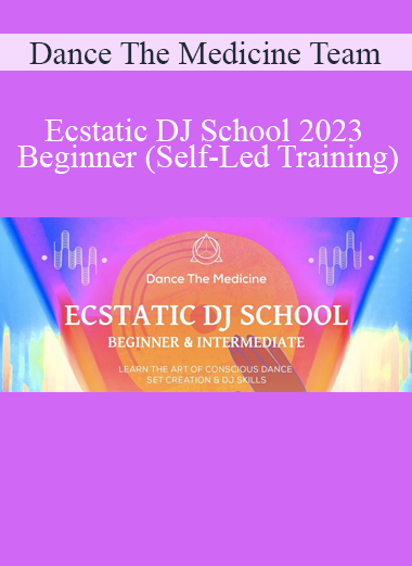 Dance The Medicine Team - Ecstatic DJ School 2023 Beginner (Self-Led Training)