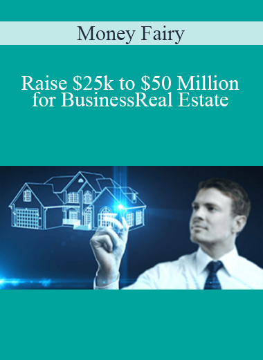 Money Fairy - Raise $25k to $50 Million for BusinessReal Estate