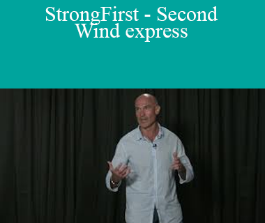 Pavel Tsatsouline - StrongFirst - Second Wind express