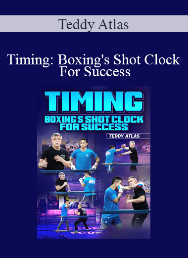 Teddy Atlas - Timing: Boxing's Shot Clock For Success
