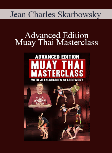 Jean Charles Skarbowsky - Advanced Edition - Muay Thai Masterclass