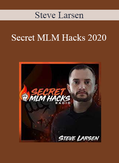 Steve Larsen - Secret MLM Hacks 2020