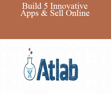 ATLAB Fast - Build 5 Innovative Apps & Sell Online