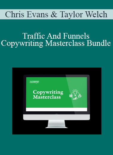 Chris Evans & Taylor Welch - Traffic And Funnels - Copywriting Masterclass Bundle