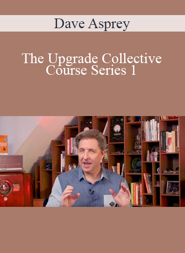 Dave Asprey - The Upgrade Collective Course Series 1
