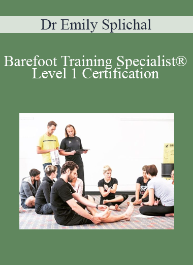 Dr Emily Splichal – Barefoot Training Specialist® Level 1 Certification