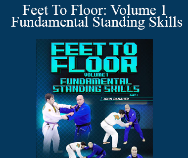 John Danaher - Feet To Floor: Volume 1 Fundamental Standing Skills