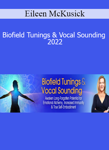 Eileen McKusick - Biofield Tunings & Vocal Sounding 2022