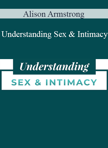 Alison Armstrong - Understanding Sex & Intimacy