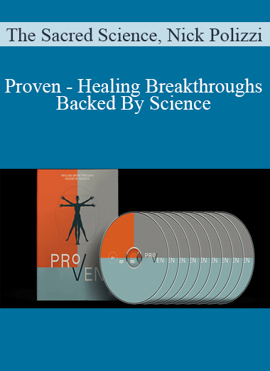 The Sacred Science, Nick Polizzi - Proven - Healing Breakthroughs Backed By Science