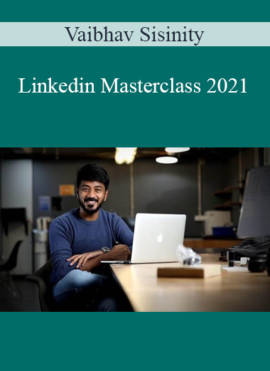 Vaibhav Sisinity - Linkedin Masterclass 2021