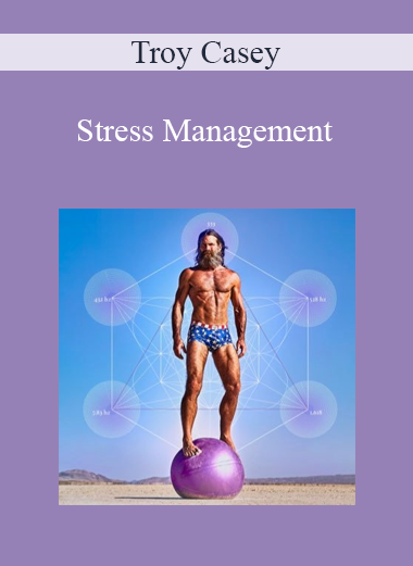 Troy Casey - Stress Management