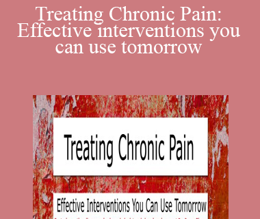 Bruce Singer - Treating Chronic Pain: Effective interventions you can use tomorrow