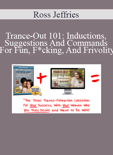 Ross Jeffries - Trance-Out 101: Inductions Suggestions And Commands For Fun F*cking And Frivolity