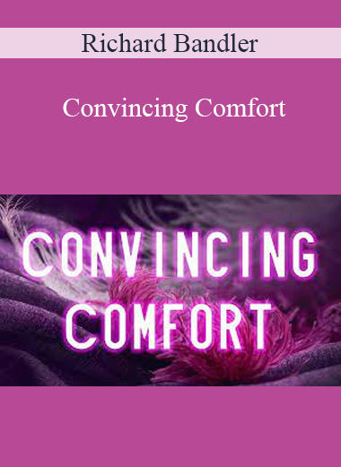 Richard Bandler - Convincing Comfort