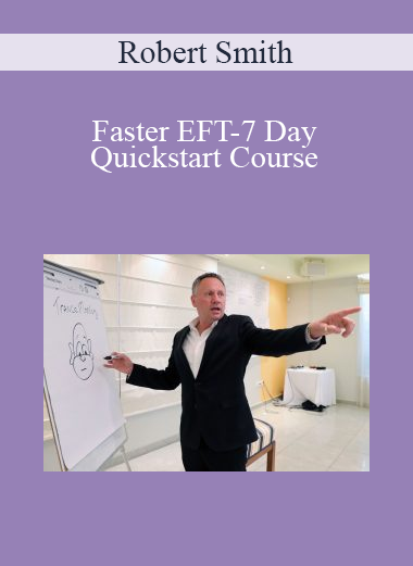 Robert Smith - Faster EFT-7 Day Quickstart Course